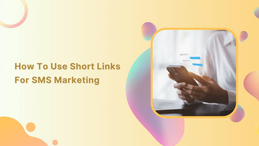 Best practices for using short urls in sms marketing